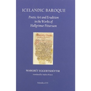 Icelandic Baroque: Poetic Art and Erudition in the Works of Hallgrimur Petursson: 56 (Islandica)