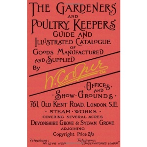 The Gardeners' and Poultry Keepers' Guide: and Illustrated Catalogue of Goods Manufactured and Supplied by W. Cooper Ltd.
