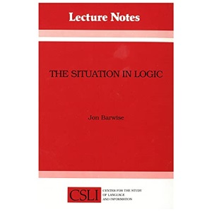 The Situation in Logic: Volume 17 (Center for the Study of Language and Information Publication Lecture Notes)