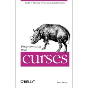 Programming with curses (Nutshell Handbooks)