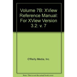 Volume 7B: XView Reference Manual: For XView Version 3.2: v. 7