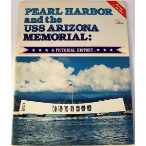 Pearl Harbor and the USS Arizona Memorial: A Pictorial History