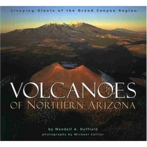 Volcanoes of Northern Arizona: Sleeping Giants of the Grand Canyon Region (Grand Canyon Association)