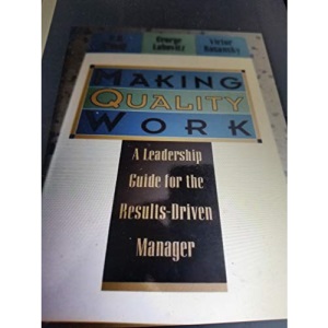 Making Quality Work: A Leadership Guide for the Results Driven Manager
