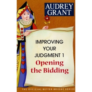 Improving Your Judgment 1: Opening the Bidding (Official Better Bridge)
