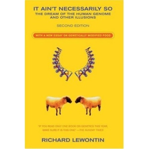 It Ain't Necessarily So: The Dream of the Human Genome and Other Illusions