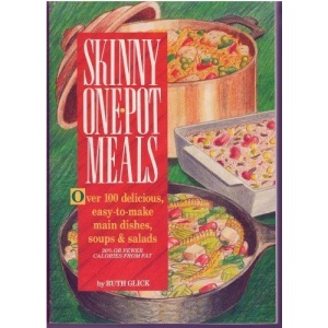Skinny One-Pot Meals: over 100 Delicious, Easy-to-Make Main Dishes, Soups
