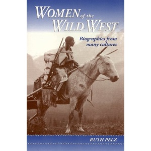 Women of the Wild West: Biographies from Many Cultures