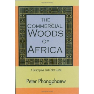 The Commercial Woods of Africa: A Descriptive Full-Color Guide