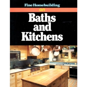 Fine Homebuilding on Baths and Kitchens