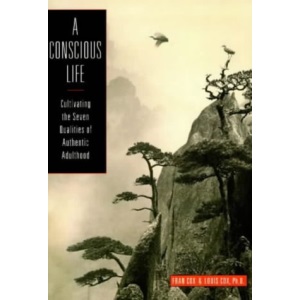 A Conscious Life: Developing the Seven Qualities of Authentic Adulthood