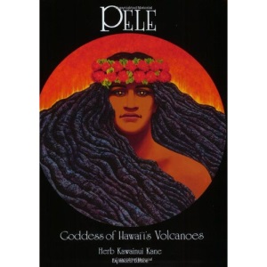 Pele: Goddess of Hawaii's Volcanoes