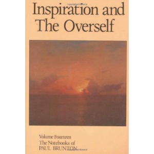Notebooks: Inspiration and the Overself Vol 14 (The Notebooks of Paul Brunton): Inspiration and the Overself v. 14