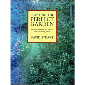 Planting the Perfect Garden: Beautiful Designs for Pots, Borders, Town and Country Gardens