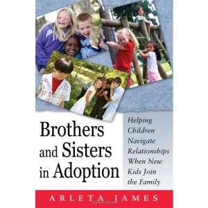 Brothers and Sisters in Adoption: Helping Children Navigate Relationships When New Kids Join the Family