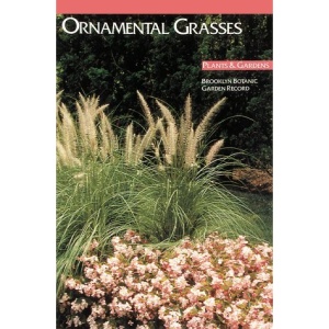 Ornamental Grasses (Plants & Gardens, Brooklyn Botanic Garden Record, Vol. 44, No. 3)