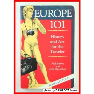 Europe 101: History, Art and Culture for the Traveller: History and Art for the Traveler