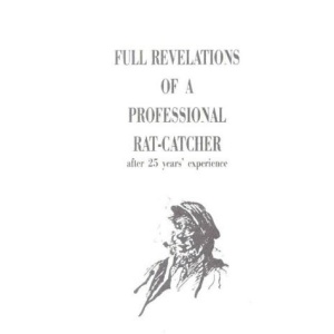 Full Revelations of a Professional Ratcatcher: After 25 Years' Experience