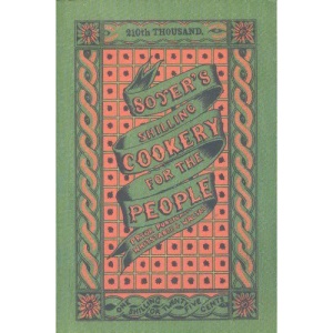 Soyers Shilling Cookery Book for the People