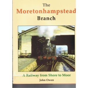 The Moretonhampstead Branch: A Railway from Shore to Moor