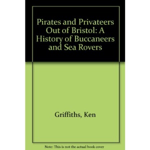Pirates and Privateers Out of Bristol: A History of Buccaneers and Sea Rovers