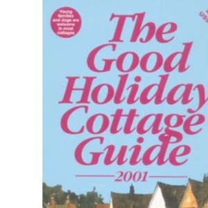 The Good Holiday Cottage Guide 2001