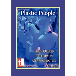 Plastic People: How Queer Theory Is Changing Us: v. 73 (Latimer Studies)