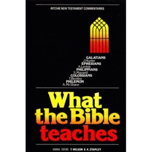 What the Bible Teaches: Galatians, Ephesians, Philippians, Colossians, Philemon (Ritchie New Testament Commentaries)