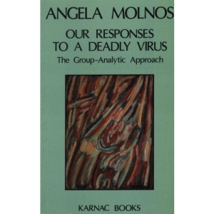 Our Responses to a Deadly Virus: The Group Analytic Approach