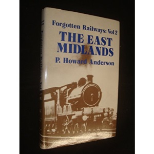 Forgotten Railways : Volume 2 - The East Midlands