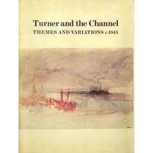 Turner and the Channel: Themes and Variations, c.1845