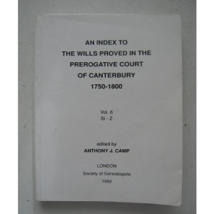 Index to the Wills Proved in the Prerogative Court of Canterbury, 1750-1800: Si-Z v. 6