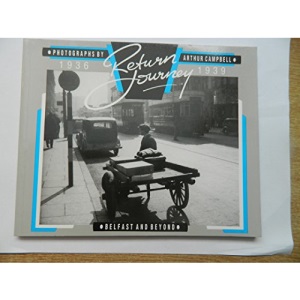 Return Journey: Belfast and Beyond - Photographs, 1936-39: Belfast and Beyond, 1936-1939