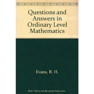 Questions and Answers in Ordinary Level Mathematics