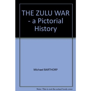 THE ZULU WAR - a Pictorial History