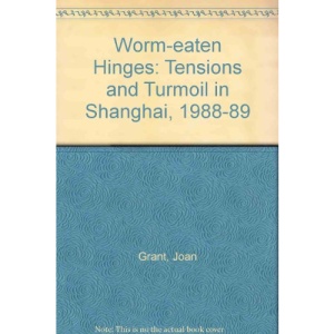 Worm-eaten Hinges: Tensions and Turmoil in Shanghai, 1988-89