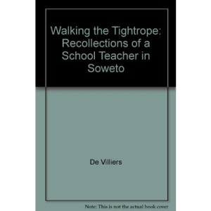 Walking the Tightrope: Recollections of a School Teacher in Soweto