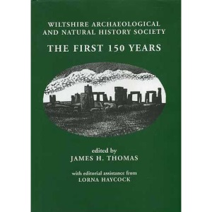 Wiltshire Archaeological and Natural History Society; the first 150 years.