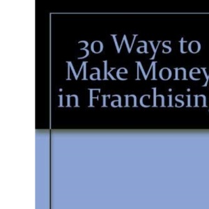 30 Ways to Make Money in Franchising