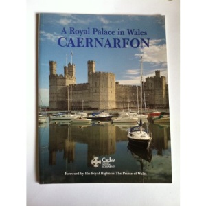Caernarfon: A Royal Palace in Wales (CADW Guidebooks)