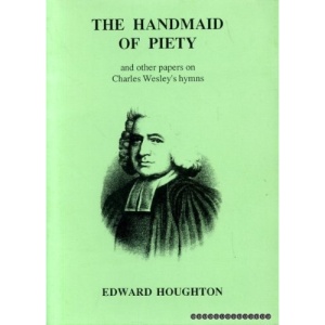 Handmaid of Piety: And Other Papers on Charles Wesley's Hymns