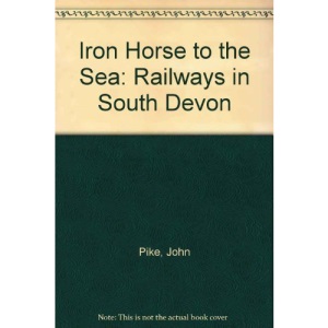Iron Horse to the Sea: Railways in South Devon