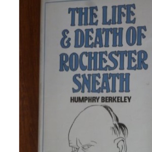 Life and Death of Rochester Sneath: A Youthful Frivolity