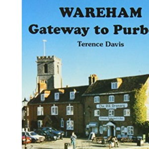 Wareham: Gateway to Purbeck