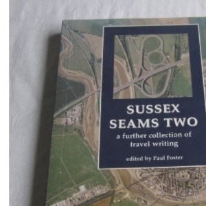 Sussex Seams 2: A Further Collection of Travel Writing