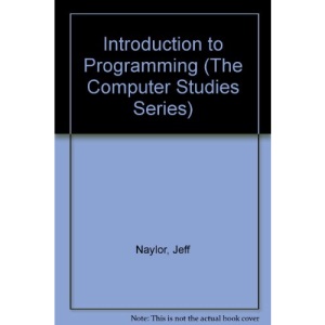 Introduction to Programming (The Computer Studies Series)