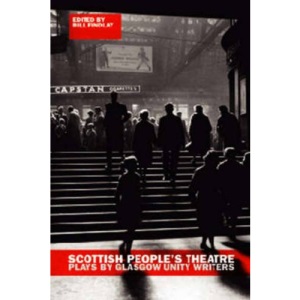Scottish People's Theatre: Plays by Glasgow Unity Writers (ASLS Annual Volumes)