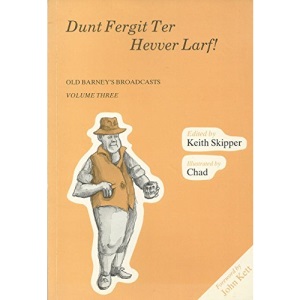 Dunt Fergit Ter Hevver Larf (Old Barney's broadcasts)