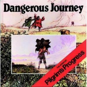 Dangerous Journey: The Story of Pilgrim's Progress