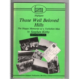 Those Well Beloved Hills: The Happy Memories of a Yorkshire Man